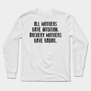 All Mothers Have Intuition Archery Mothers Have Radar Long Sleeve T-Shirt